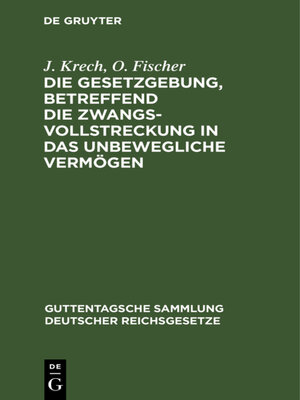 cover image of Die Gesetzgebung, betreffend die Zwangsvollstreckung in das unbewegliche Vermögen